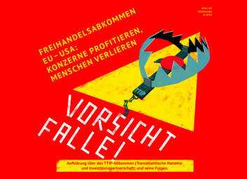 Vorsicht Falle! Freihandelsabkommen EU - USA: Konzerne profitieren, Menschen verlieren. Attac lehnt das geplante Freihandelsabkommen ab.