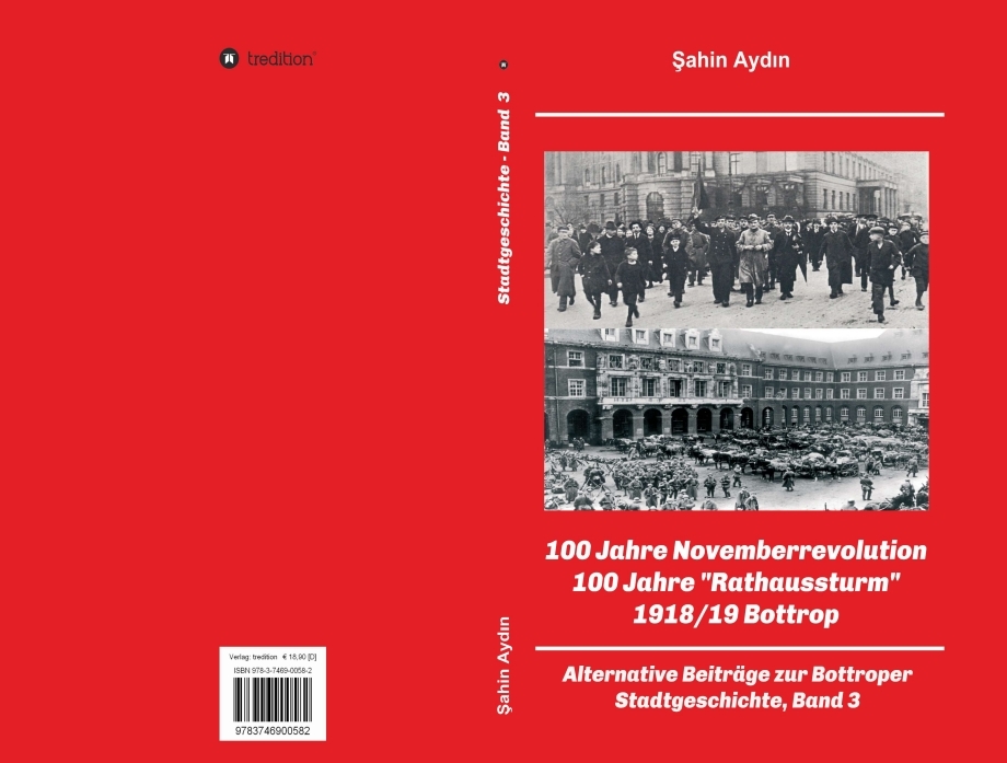 100 Jahre Novemberrevolution-100 Jahre "Rathaussturm"
1918/19 Bottrop
Autor: Sahin Aydin