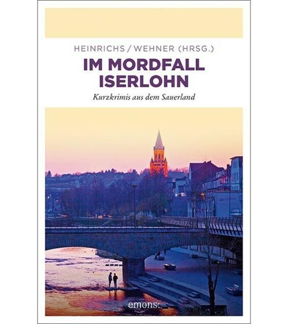Der Krimiband "Im Mordfall Iserlohn" wird herausgegeben von Kathrin Heinrichs und Walter Wehner beim Verlag Emons mit der ISBN 978-3740811266. Foto: Cover