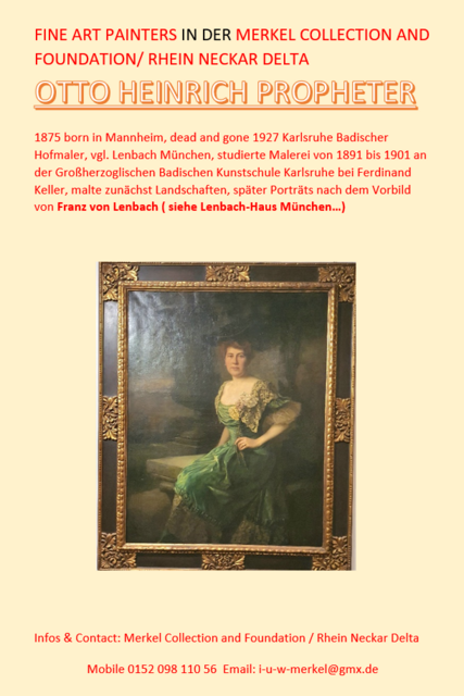 Otto Propheter /Mannheim 1875 - 1927 Karlsruhe
Hier: Großfürstin von Hessen, um 1905
Porträts für die Familien Röchling, Engelhorn, Reiß usw.
war Hofmaler
seit 22 in der Slg Merkel
AUKTION MÄRZ 2025 HENRYS/Mutterstadt
Sold ...4200 Euro | Foto: Merkel Collection and Foundation / Rhein Neckar Delta