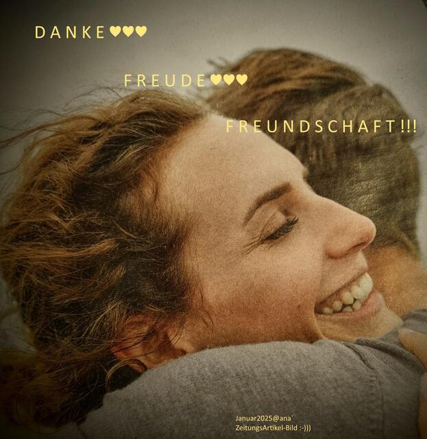 D A N K E ♥
für die Freude
für das Lächeln und das LACHEN :-)
und danke für die HOFFNUNG♥

2024/2025@ana´