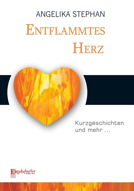 Kurzgeschichtenbuch "Entflammtes herz" von Angelika Stephan // Cover Copyright Angelika Stephan