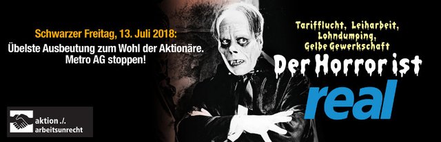 Die aktion./.arbeitsunrecht wird am Freitag, 13. Juli 2018 unter dem Motto »Der Horror ist real« öffentlichkeitswirksame und phantasievolle Aktionen vor und in Supermärkten der Kette Real anstoßen und koordinieren.